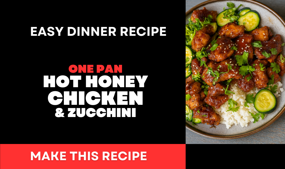 One Pan Hot Honey Chicken & Zucchini